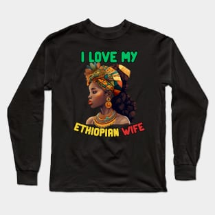 I Love My Ethiopian Wife Long Sleeve T-Shirt